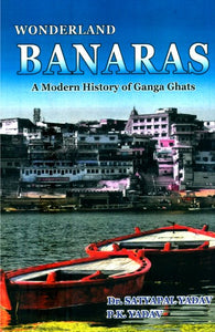 Wonderland Banaras- A Modern History of Ganga Ghats