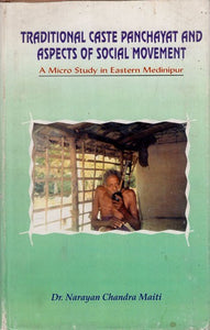 Traditional Caste Panchayat and Aspects of Social Movement- A Micro Study in Eastern Midnapur (An Old and Rare Book)