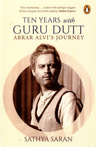 Ten Years with Guru Dutt (Abrar Alvi's Journey)