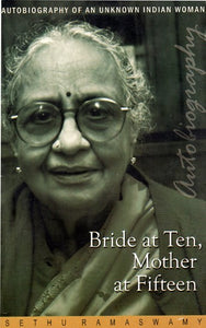 Bride At Ten, Mother At Fifteen - Autobiography of An Unknown Indian Woman