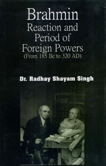 Brahmin Reaction and Period of Foreign Powers (From 185 Bc to 320 AD)