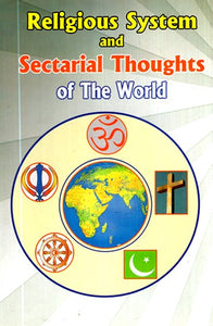 Religious System and Sectarial Thoughts of The World- A Contribution to the Study of Comparative Religion