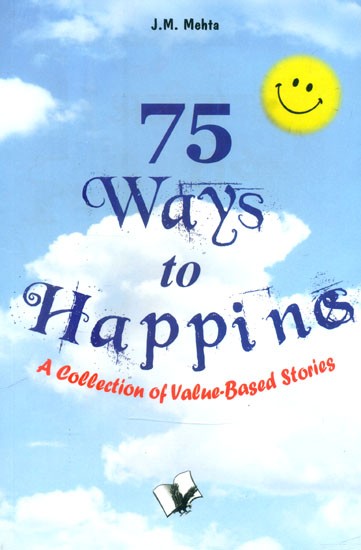 75 Ways to Happiness (A Collection of Value Based Stories)