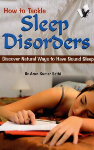 How to Tackle Sleep Disorders- Discover Natural Ways to Have Sound Sleep