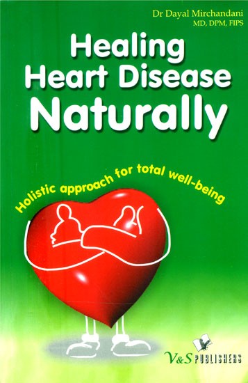 Healing Heart Disease Naturally- Holistic Approach for Total Well-Being