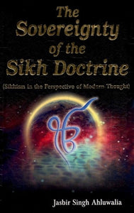 The Sovereignty of the Sikh Doctrine: Sikhism in the Perspective of Modern Thought