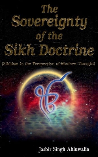 The Sovereignty of the Sikh Doctrine: Sikhism in the Perspective of Modern Thought