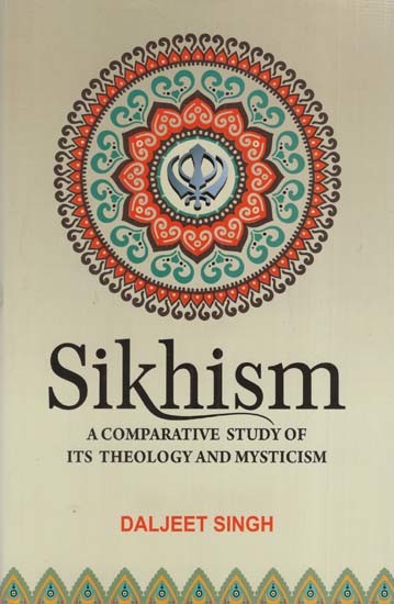 Sikhism- A Comparative Study of Its Theology and Mysticism