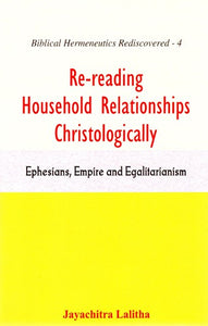 Re-reading Household Relationships Christologically (Ephesians, Empire and Egalitarianism)