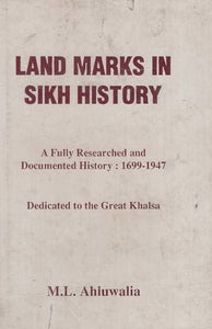 Land Marks in Sikh History- A Fully Researched and Documented History: 1699- 1947 Dedicated to Great Khalsa (An Old and Rare Book)