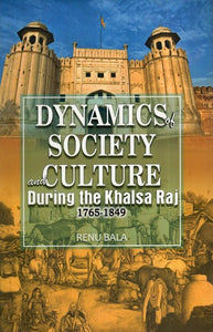 Dynamics of Society and Culture During the Khalsa Raj (1765-1849)