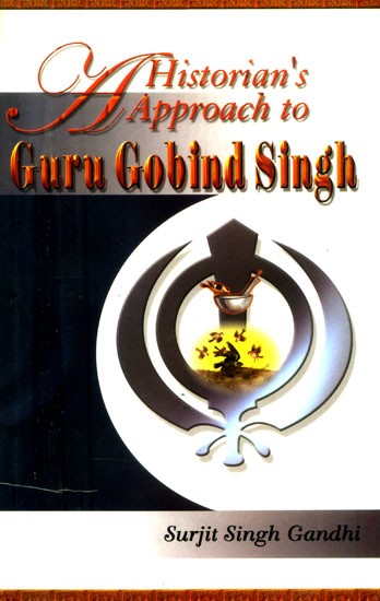 A Historian's Approach to Guru Gobind Singh