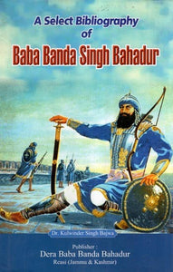 A Select Bibliography of Baba Banda Singh Bhadur