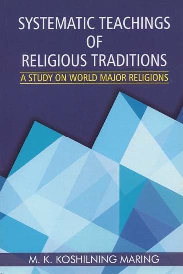 Systematic Teachings of Religious Traditions: A Study on World Major Religions