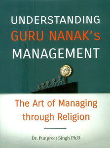 Understanding Guru Nanak's Management- The Art of Managing Through Religion