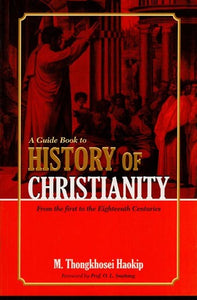 A Guide Book to History of Christianity: from the First to the Eighteenth Centuries