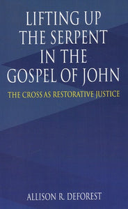 Lifting Up The Serpent In The Gospel of John - The Cross As Restorative Justice