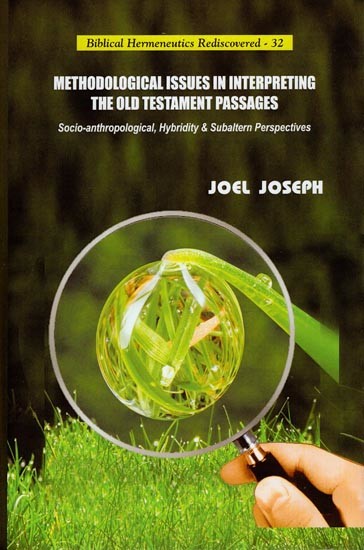 Methodological Issues in Interpreting the Old Testament Passages (Socio-Anthropological, Hybridity & Subaltern Perspectives)