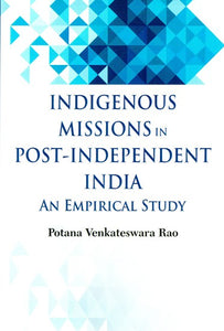 Indigenous Missions in Post-Independent India- An Empirical Study