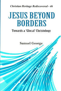 Jesus Beyond Borders (Towards a 'Glocal' Christology)