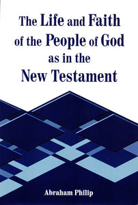 The Life and Faith of the People of God as in the New Testament