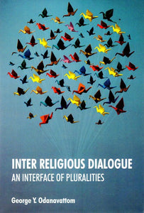 Inter Religious Dialogue- An Interface of Pluralities