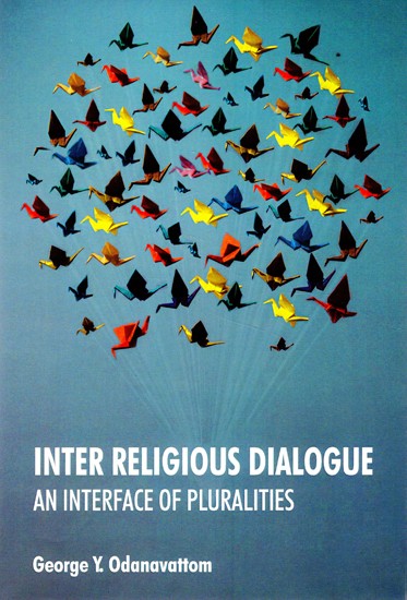 Inter Religious Dialogue- An Interface of Pluralities