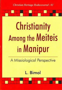 Christianity among the Meiteis in Manipur- A Missiological Perspective