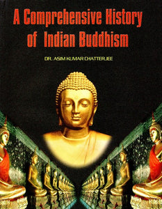 A Comprehensive History of Indian Buddhism