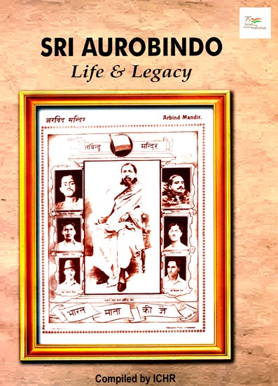 Sri Aurobindo- Life & Legacy