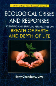 Ecological Crises and Responses- Scientific and Spiritual Perspectives on Breath of Earth and Depth of Life