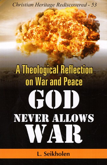 A Theological Reflection on War and Peace - God Never Allows War