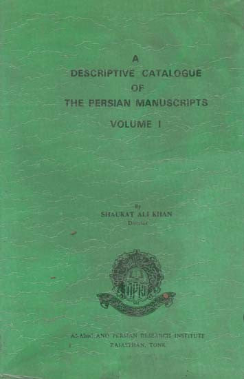 A Descriptive Catalogue of the Persian Manuscripts (An Old and Rare Book)