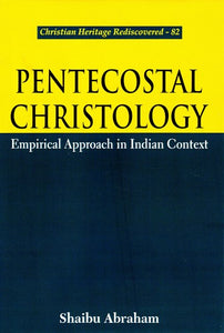 Pentecostal Christology (Empirical Approach in Indian Context)