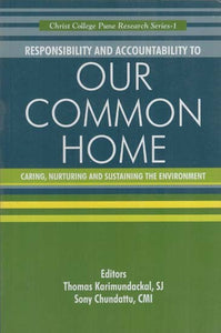 Responsibility and Accountability to Our Common Home- Caring, Nurturing and Sustaining the Environment