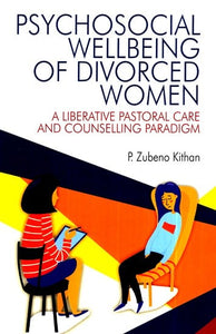 Psychological Wellbeing of Divorced Women: A Liberative Pastoral Care and Counselling Paradigm