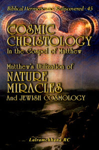 Cosmic Christology in the Gospel of Matthew: Matthew's Utilization of Nature Miracles and Jewish Cosmology