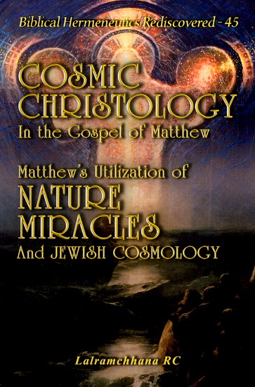 Cosmic Christology in the Gospel of Matthew: Matthew's Utilization of Nature Miracles and Jewish Cosmology