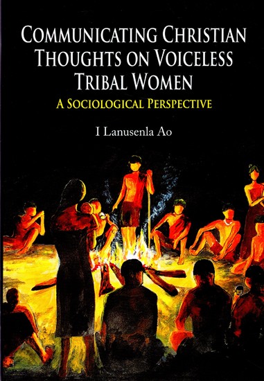 Communicating Christian Thoughts on Voiceless Tribal Women- A Sociological Perspective