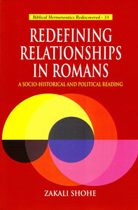 Redefining Relationships in Romans: A Socio-Historical and Political Reading