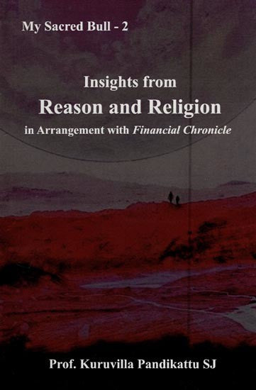 Insights from Reason and Religion in Arrangement with Financial Chronicle (My Sacred Bull - 2)