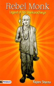 Rebel Monk- Legend of Adi Shankaracharya