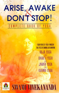 Arise, Awake and Don't Stop!- Complete Book of Yoga