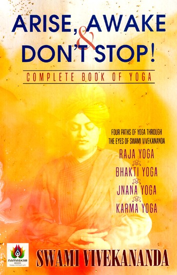 Arise, Awake and Don't Stop!- Complete Book of Yoga