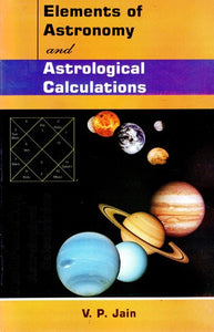 Elements of Astronomy and Astrological Calculations