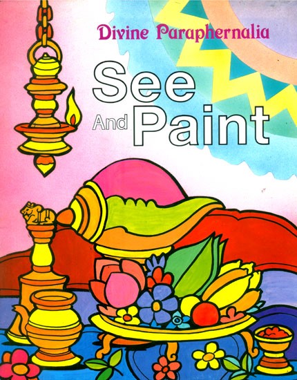 Divine Paraphernalia- See and Paint (A Pictorial Book)