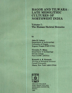 Bagor and Tilwara: Late Mesolithic Cultures of Northwest India- The Human Skeletal Remains (Volume-1) (An Old and Rare Book)