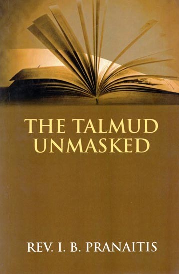 The Talmud Unmasked: The Secret Rabbinical Teachings Concerning Christians