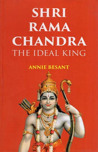 Sri Rama Chandra (The Ideal King)