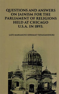 Question and Answers on Jainism for the Parliament of Religions Held at Chicago U.S.A. in 1893